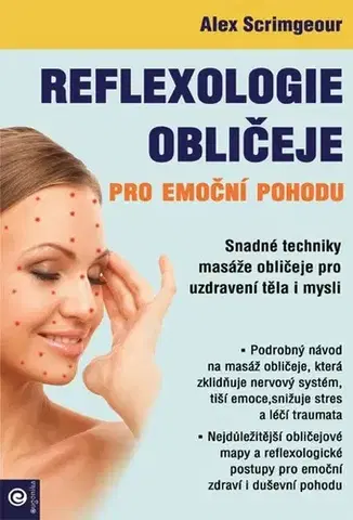 Alternatívna medicína - ostatné Reflexologie obličeje pro emoční pohodu - Alex Scrimgeour