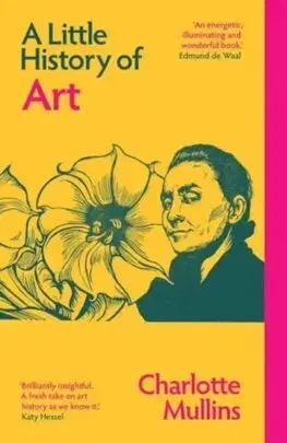 Dejiny, teória umenia A Little History of Art - Charlotte Mullins