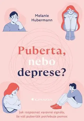 Starostlivosť o dieťa, zdravie dieťaťa Puberta, nebo deprese? - Melanie Hubermann