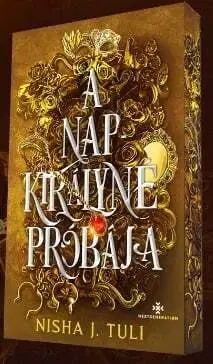 Sci-fi a fantasy A napkirályné próbája - Éldekorált - Nisha J. Tuli,Mónika Heinisch