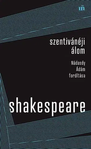 Dráma, divadelné hry, scenáre Szentivánéji álom - Nádasdy Ádám fordítása - William Shakespeare,Ádám Nádasdy