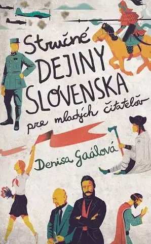Encyklopédie populárno-náučné Stručné dejiny Slovenska pre mladých čitateľov - Denisa Gaálová