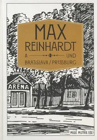 Biografie - ostatné Max Reinhardt a Bratislava/ Pressburg - Miloš Mistrík