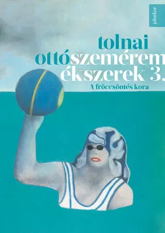 Svetová beletria A ?fröccsöntés kora - Ottó Tolnai