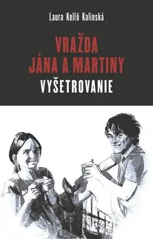 Fejtóny, rozhovory, reportáže Vražda Jána a Martiny: VYŠETROVANIE - Laura Kelloo Kalinská