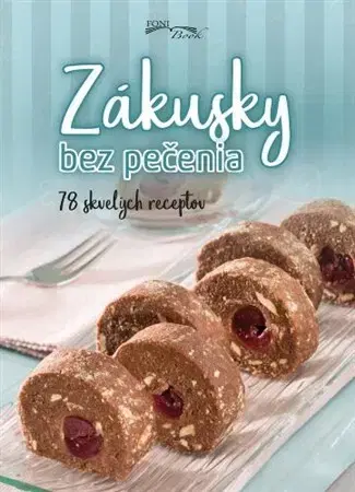Sladká kuchyňa Zákusky bez pečenia
