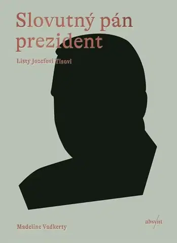 Slovenské a české dejiny Slovutný pán prezident, 2. vydanie - Madeline Vadkerty