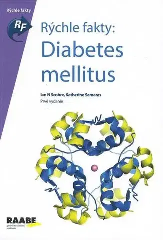Medicína - ostatné Rýchle fakty - Diabetes mellitus - Ian N Scobie,Katherine Samaras