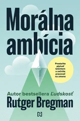 Motivačná literatúra - ostatné Morálna ambícia - Rutger Bregman,Marta Maňáková