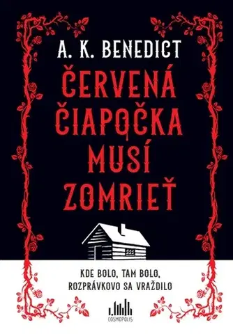 Detektívky, trilery, horory Červená čiapočka musí zomrieť - A. K. Benedict,Michal Zidor