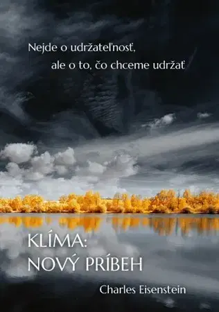 Ekológia, meteorológia, klimatológia Klíma: Nový príbeh - Charles Eisenstein