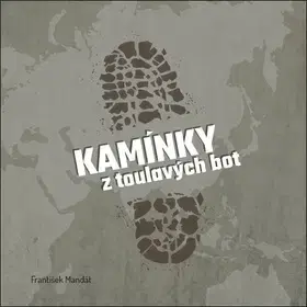 Cestopisy Kamínky z toulavých bot - František Mandát