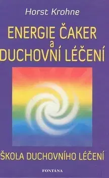Ezoterika - ostatné Energie čaker a duchovní léčení - Horst Krohne