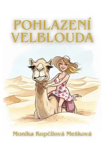 Romantická beletria Pohlazení velblouda - Monika Kopčilová Mešková