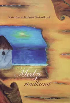 Slovenská beletria Medzi riadkami - Katarína Koláriková Koňariková