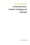 Filozofia Prostranství bytí. Studie k Heideggerově topologii - Martin Nitsche