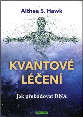Alternatívna medicína - ostatné Kvantové léčení - Althea S. Hawk