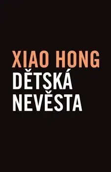 Svetová beletria Dětská nevěsta - Xiao Hong