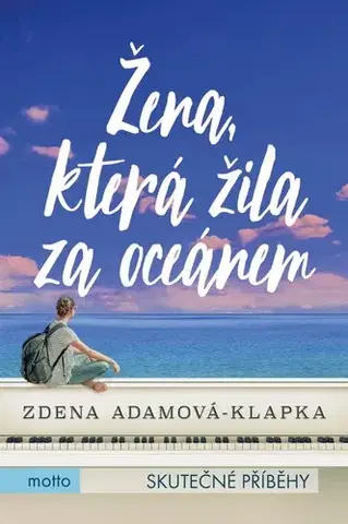 Skutočné príbehy Žena, která žila za oceánem - Zdena Adamová-Klapka