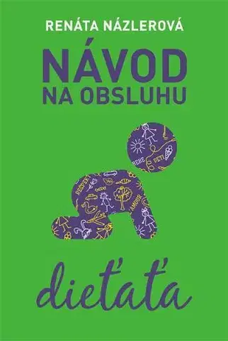 Slovenská beletria Návod na obsluhu dieťaťa - Renáta Názlerová