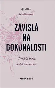 Psychológia, etika Závislá na dokonalosti - Marion Woodmanová