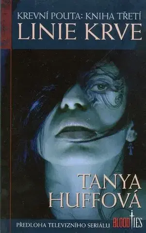 Sci-fi a fantasy Linie krve Krevní pouta díl třetí - Tanya Huffová,Pavel Musiol