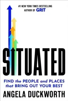 Rozvoj osobnosti Situated : Find the People and Places That Bring Out Your Best - Angela Duckworth