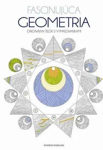 Maľovanky pre dospelých Fascinujúca geometria - Originálny blok s vymaľovankami - Daniele Margara