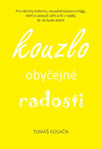 Rozvoj osobnosti Kouzlo obyčejné radosti - Tomáš Kosačík