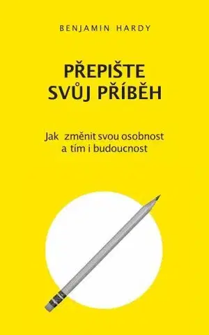 Rozvoj osobnosti Přepište svůj příběh - Benjamin Hardy