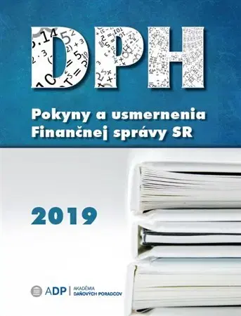Dane, účtovníctvo DPH - Pokyny a usmernenia Finančnej správy 2019 - Kolektív autorov