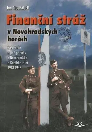 Svetové dejiny, dejiny štátov Finanční stráž v Novohradských horách - Jan Ciglbauer