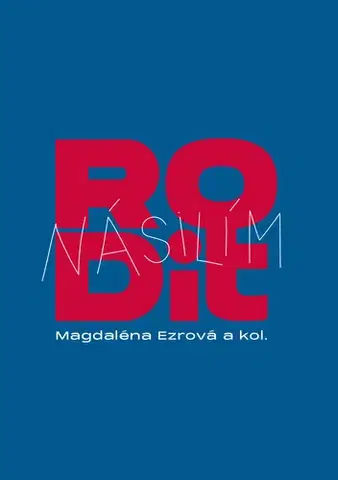 Sociológia, etnológia Rodit násilím - Magdaléna Ezrová