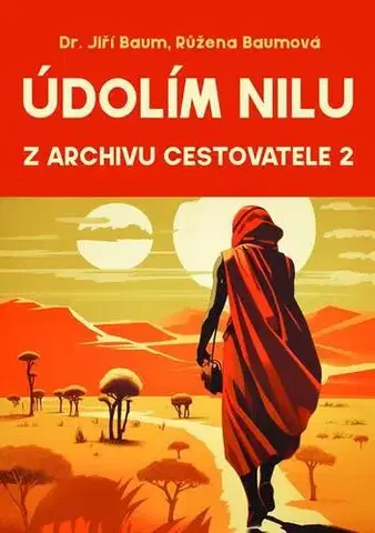 Cestopisy Údolím Nilu - Jiří Baum,Růžena Fikejzlová - Baumová