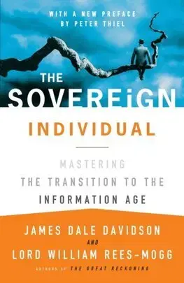 Financie, finančný trh, investovanie The Sovereign Individual: Mastering the Transition to the Information Age - James Dale Davidson,William Rees-Mogg