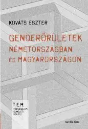 Politológia Genderőrületek Németországban és Magyarországon - Kováts Eszter