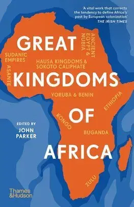 Svetové dejiny, dejiny štátov Great Kingdoms of Africa - John Parker