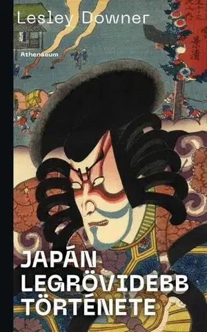 Svetové dejiny, dejiny štátov Japán legrövidebb története - Lesley Downerová