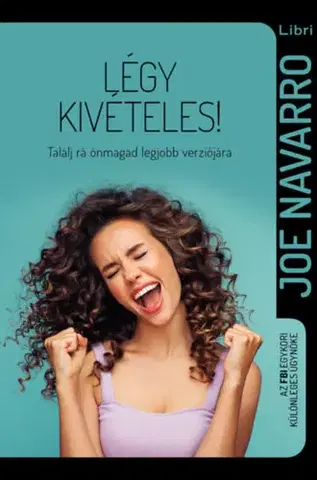 Rozvoj osobnosti Légy kivételes! - Találj rá önmagad legjobb verziójára - Joe Navarro