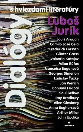 Fejtóny, rozhovory, reportáže Dialógy s hviezdami literatúry - Ľuboš Jurík