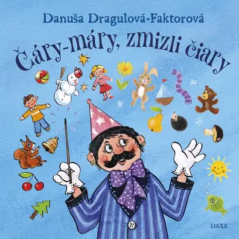Básničky a hádanky pre deti Čáry-máry, zmizli čiary, 2. vydanie - Danuša Dragulová-Faktorová