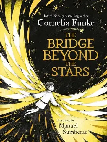 Dospievanie The Bridge Beyond the Stars - Cornelia Funke,Manuel Sumberac