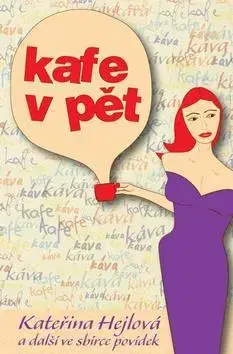 Beletria - ostatné Kafe v pět - Martina Bittnerová,Kateřina Hejlová