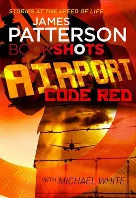 Cudzojazyčná literatúra Airport - Code Red - Bookshots - James Patterson