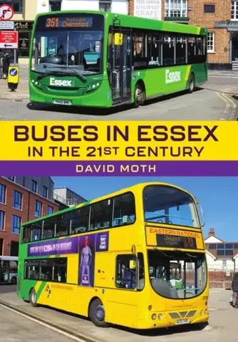 Auto, moto Buses in Essex in the 21st Century - David Moth