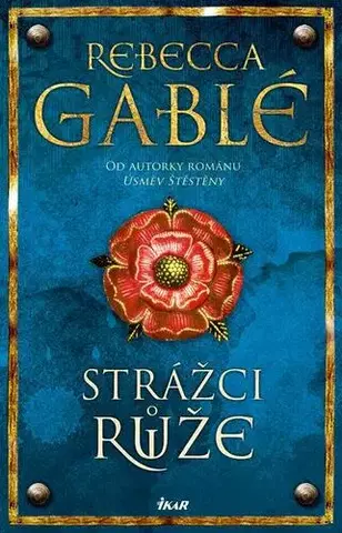 Historické romány Strážci růže - Rebecca Gablé
