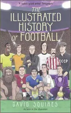 Cudzojazyčná literatúra The Illustrated History of Football - David Squires
