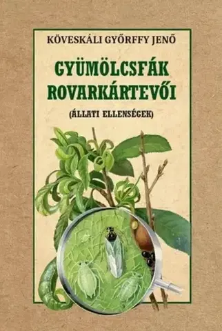 Škodcovia a choroby Gyümölcsfák rovarkártevői - Győrffy Jenő Köveskáli