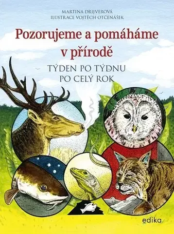 Encyklopédie pre deti a mládež - ostatné Pozorujeme a pomáháme v přírodě - Martina Drijverová