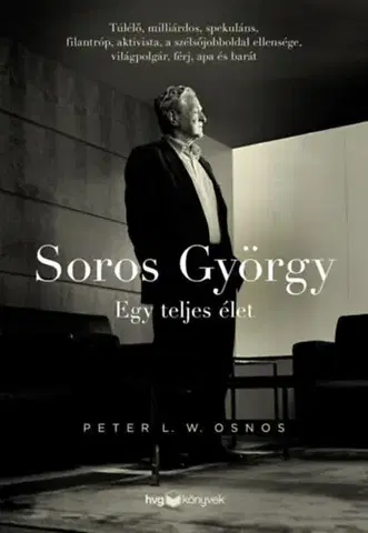 Osobnosti Soros György: Egy teljes élet - Peter L. W. Osnos